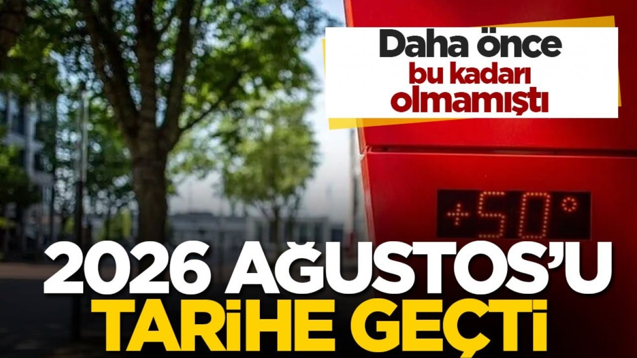 Daha önce bu kadarı olmamıştı! 2026 Ağustos’u tarihe geçti