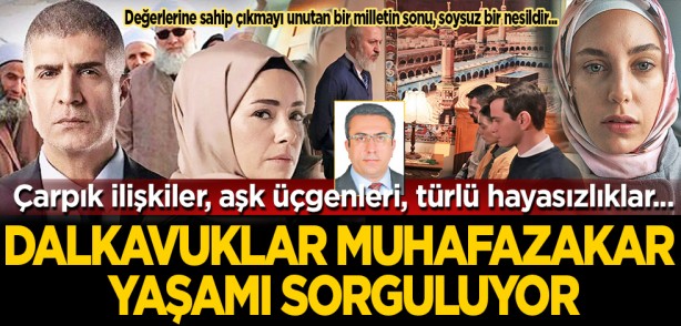Foto - Değerlerine sahip çıkmayı unutan bir milletin sonu, soysuz bir nesildir…Çarpık ilişkiler, aşk üçgenleri, türlü hayasızlıklar... Dalkavuklar muhafazakar yaşamı sorguluyor