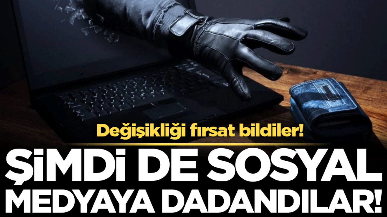 Değişikliği fırsat bildiler: Şimdi de sosyal medyaya dadandılar!