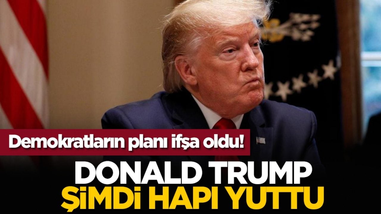 Demokratların planı ifşa oldu! Donald Trump şimdi hapı yuttu