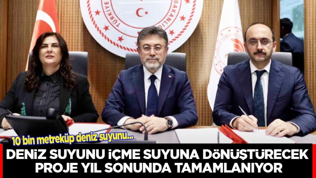  Deniz suyunu içme suyuna dönüştürecek proje: Günlük 10 bin metreküp çıkartılacak! Süreç yıl sonunda tamamlanıyor 