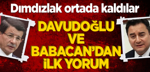 Foto - Dımdızlak ortada kaldılar! Davutoğlu ve Babacan'dan ilk yorum