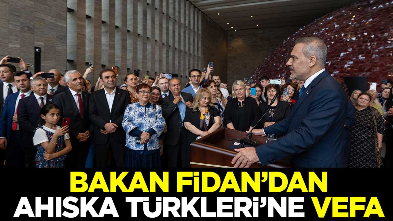 Dışişleri Bakanı Hakan Fidan'dan Ahıska Türkleri'ne vefa