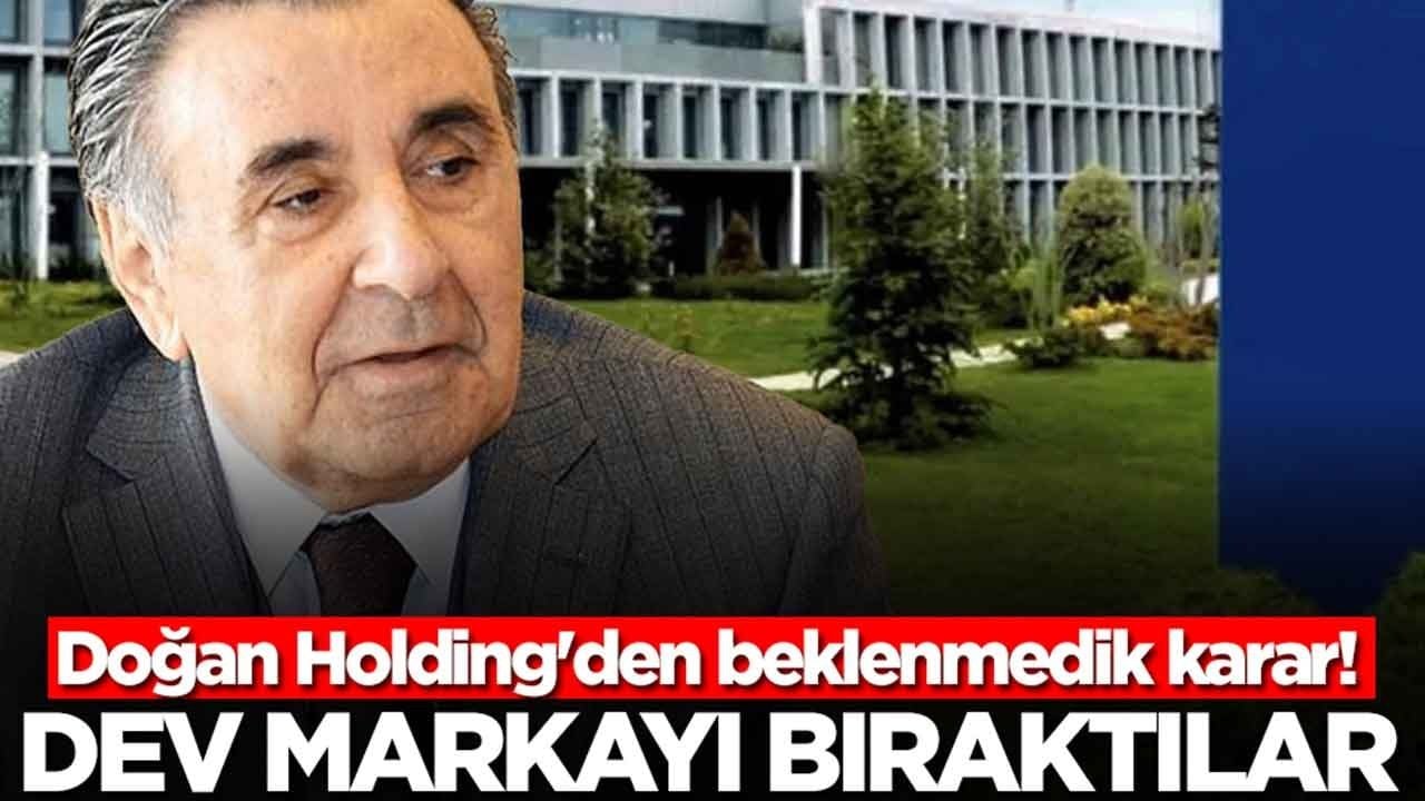 Doğan Holding'den beklenmedik karar: Dev markayı bıraktılar