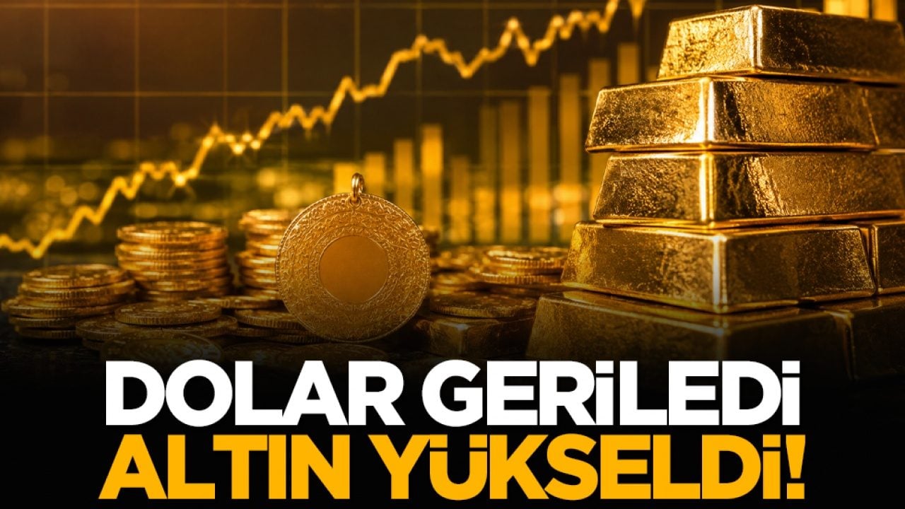 Dolar geriledi, altın yükseldi!