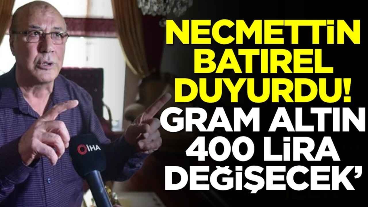 Dolar tahminleri gündem olan Necmettin Batırel duyurdu: Gram altın 400 lira değişecek