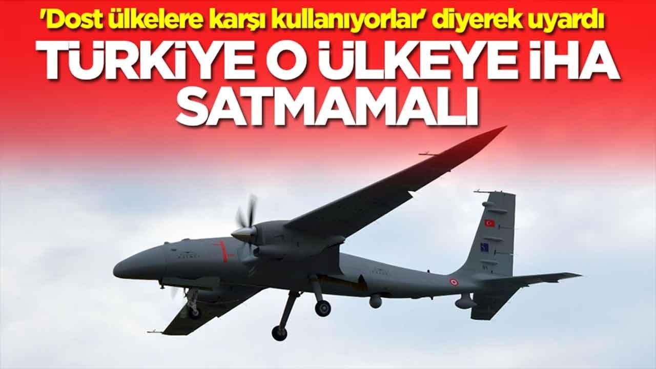 'Dost ülkelere karşı kullanıyorlar' diyerek uyardı: Türkiye o ülkeye İHA satmamalı