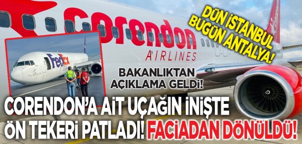 Foto - Dün İstanbul, bugün Antalya! Corendon'a ait uçağın inişte ön tekeri patladı! Faciadan dönüldü!