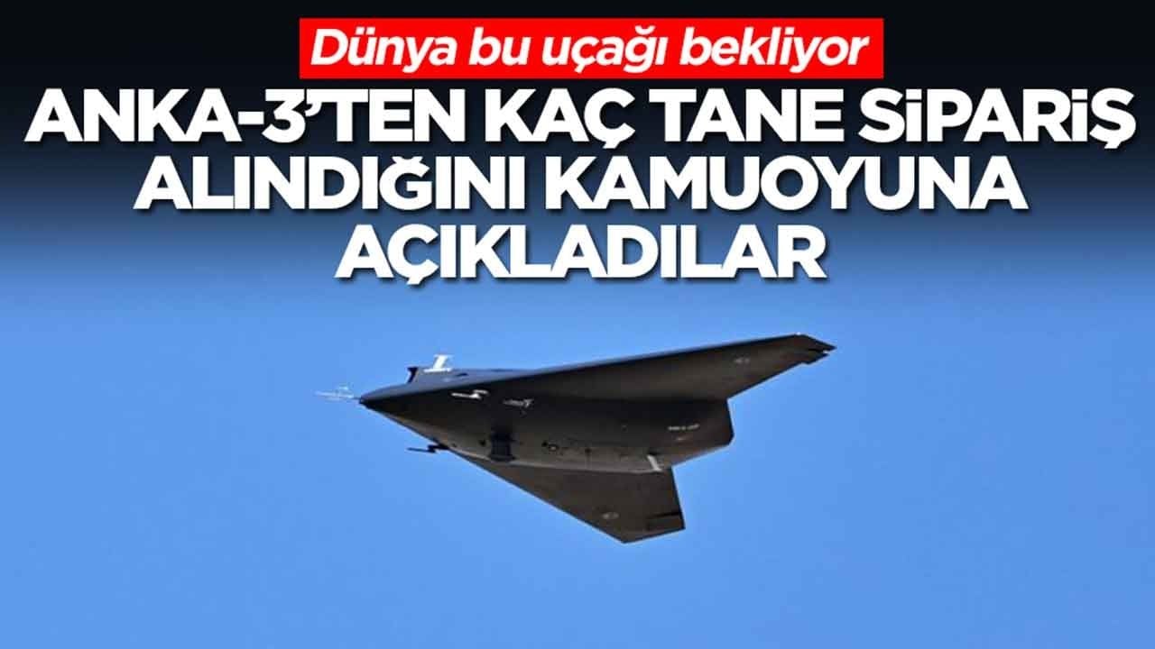 Dünya bu uçağı bekliyor: ANKA-3'ten kaç tane sipariş alındığı kamoyuna açıklandı
