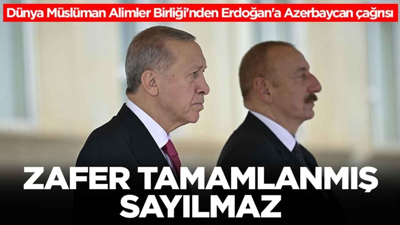 Dünya Müslüman Alimler Birliği'nden Başkan Erdoğan'a Azerbaycan çağrısı: Zafer tamamlanmış sayılmaz