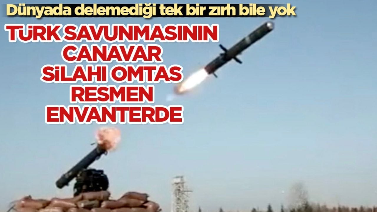 Dünyada delemediği tek bir zırh bile yok! Türk savunmasının canavar silahı OMTAS resmen envanterde