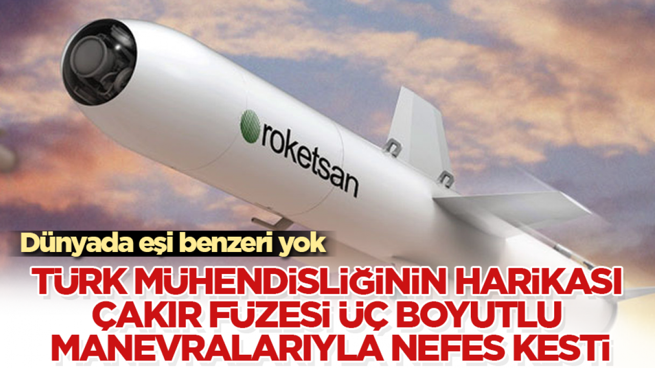 Dünyada eşi benzeri yok! Türk mühendisliğinin harikası ÇAKIR füzesi, üç boyutlu manevralarıyla nefes kesti