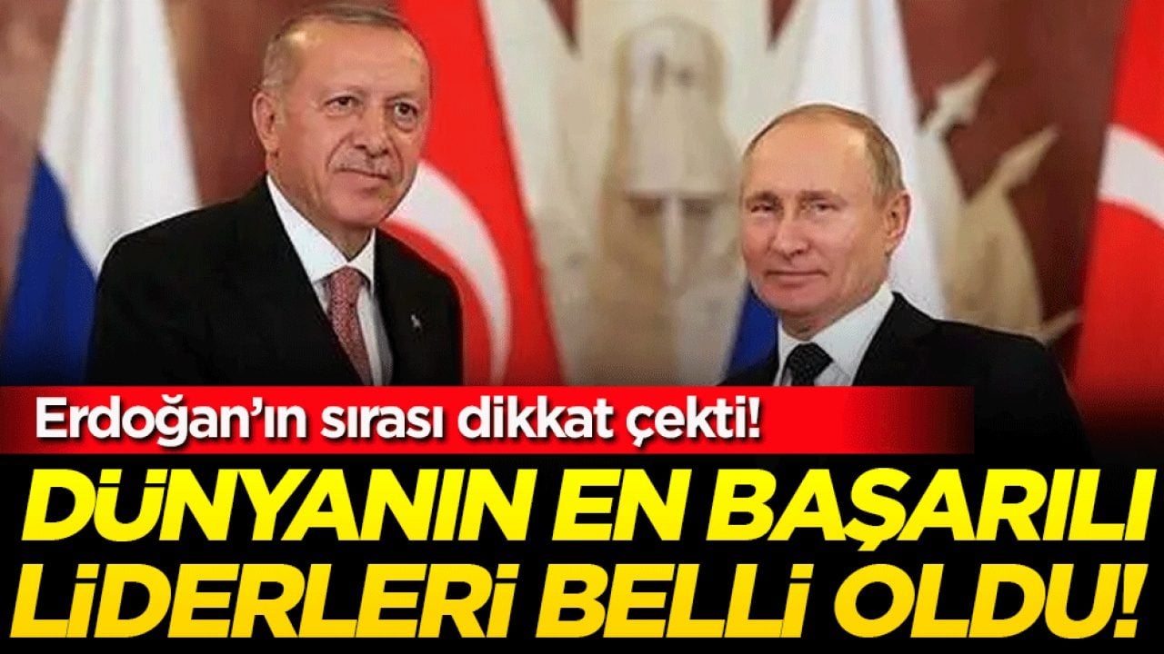 Dünyanın en başarılı liderleri belli oldu! Bakın Erdoğan kaçıncı sırada?