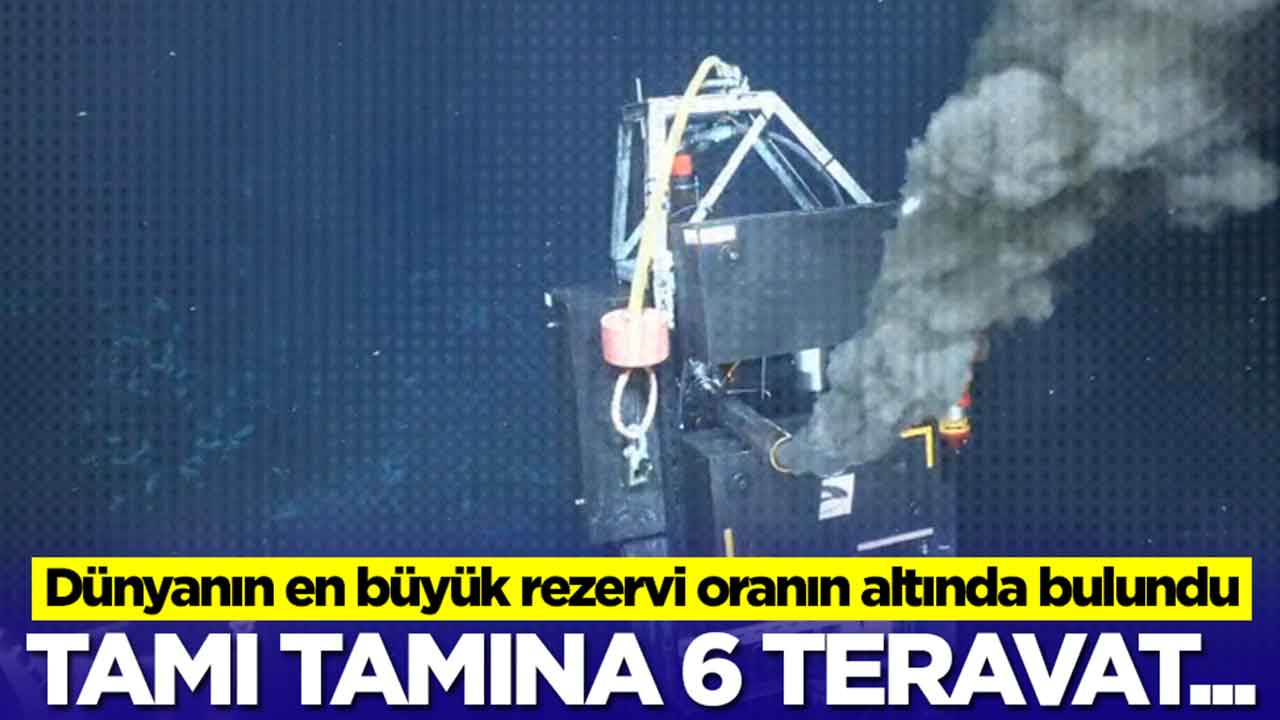Dünyanın en büyük rezervi oranın altında bulundu: Tamı tamına 6 teravat...