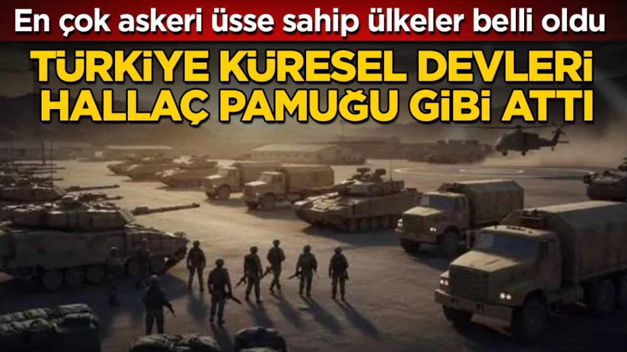 Dünyanın en çok askeri üssüne sahip ülkeleri belli oldu! Türkiye küresel devleri hallaç pamuğu gibi attı