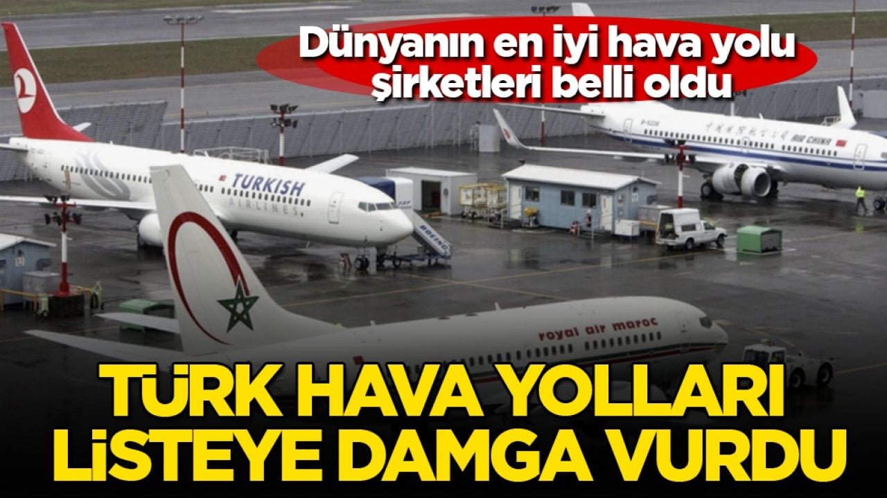Dünyanın en iyi hava yolu şirketleri belli oldu! Türk Hava Yolları listeye damga vurdu