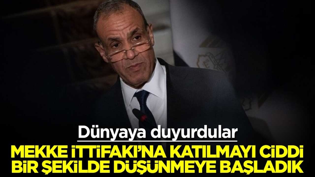 Dünyaya duyurdular: Mekke İttifakı'na katılmayı ciddi bir şekilde düşünmeye başladık