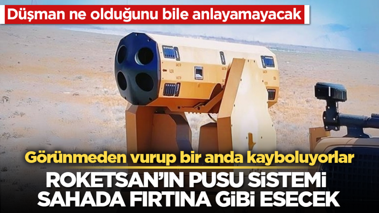 Düşman ne olduğunu bile anlayamayacak: ROKETSAN’ın PUSU sistemi sahada fırtına gibi esecek! Görünmeden vurup bir anda kayboluyorlar 