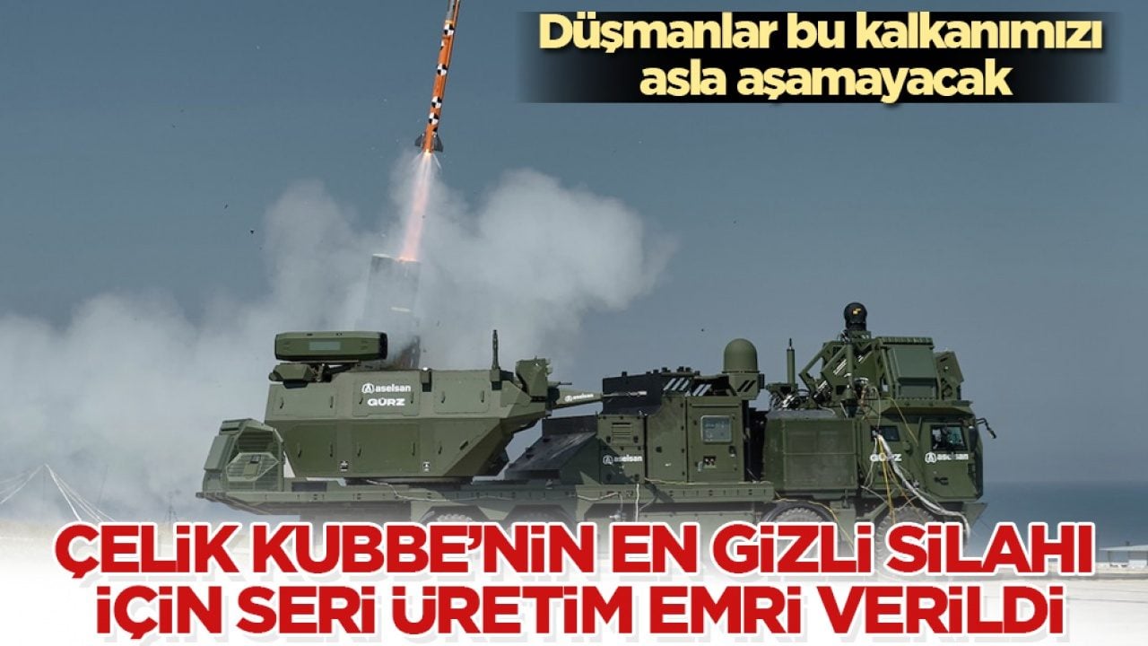 Düşmanlar bu kalkanımızı asla aşamayacak! Çelik Kubbe’nin en gizli silahı için seri üretim emri verildi