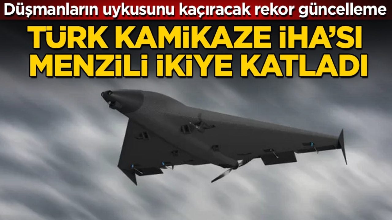 Düşmanların uykusunu kaçıracak rekor güncelleme! Türk kamikaze İHA’sı menzili ikiye katladı