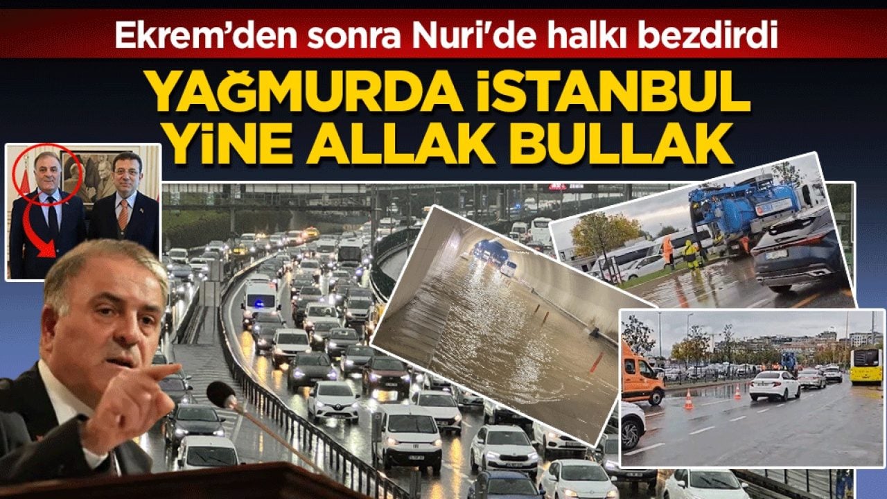 Ekrem’den sonra Nuri'de halkı bezdirdi: Yağmurda İstanbul yine allak bullak