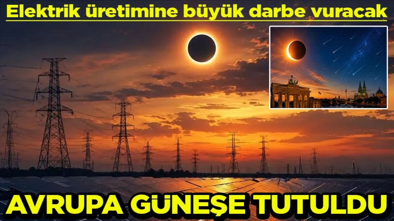 Elektrik üretimine büyük darbe vuracak Avrupa güneşe tutuldu