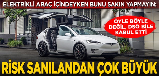Elektrikli araç içindeyken bunu sakın yapmayın: Öyle böyle değil. DSÖ bile kabul etti... Risk sanılandan çok büyük