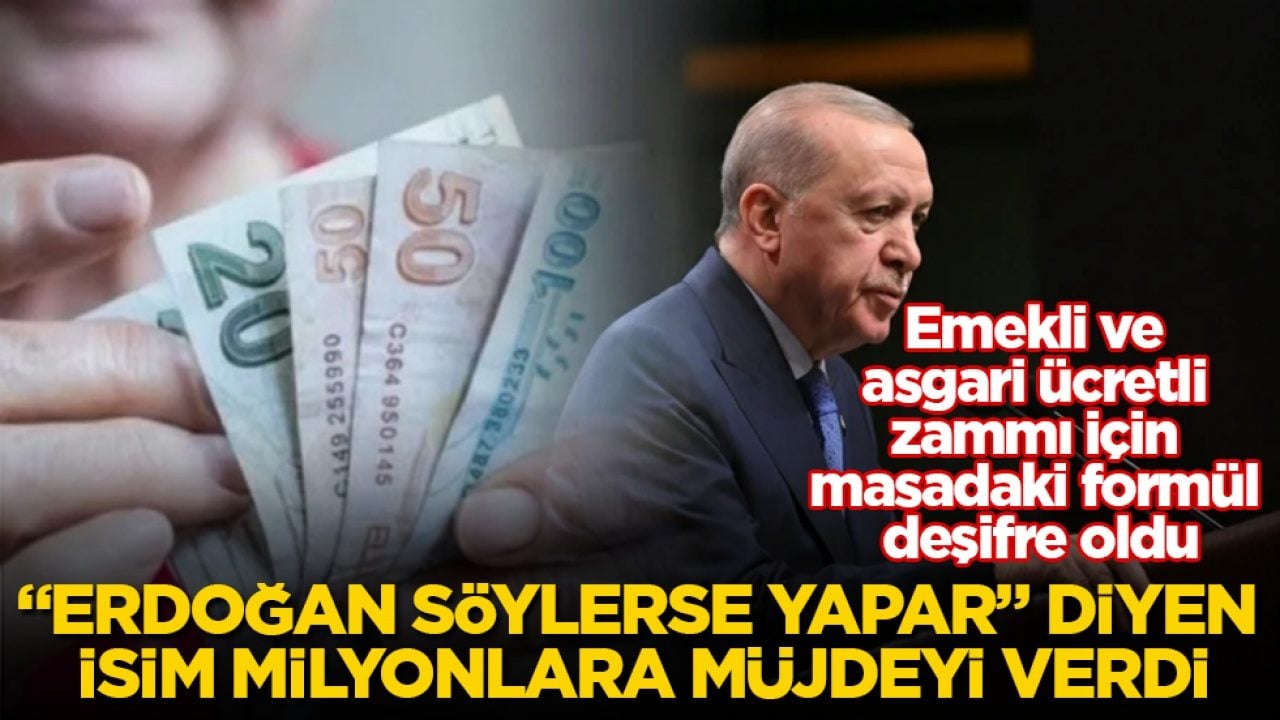 Emekli ve asgari ücretli zammı için masadaki formül deşifre oldu! “Erdoğan söylerse yapar” diyen isim milyonlara müjdeyi verdi