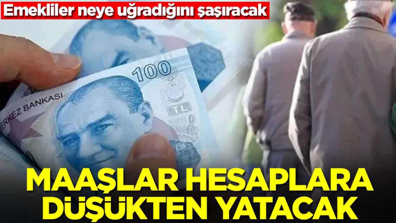 Emekliler neye uğradığını şaşıracak: Maaşlar hesaplara düşükten yatacak