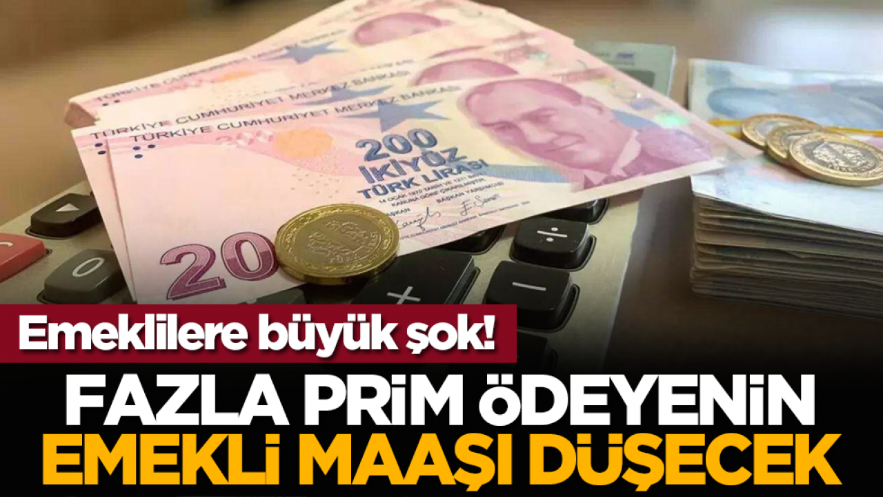Emeklilere büyük şok! Fazla prim ödeyenin emekli maaşı düşecek