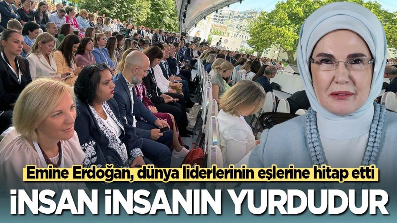 Emine Erdoğan, dünya liderlerinin eşlerine hitap etti: İnsan insanın yurdudur