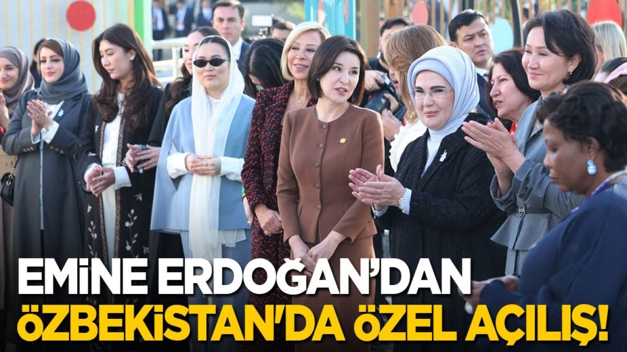 Emine Erdoğan’dan Özbekistan'da özel açılış