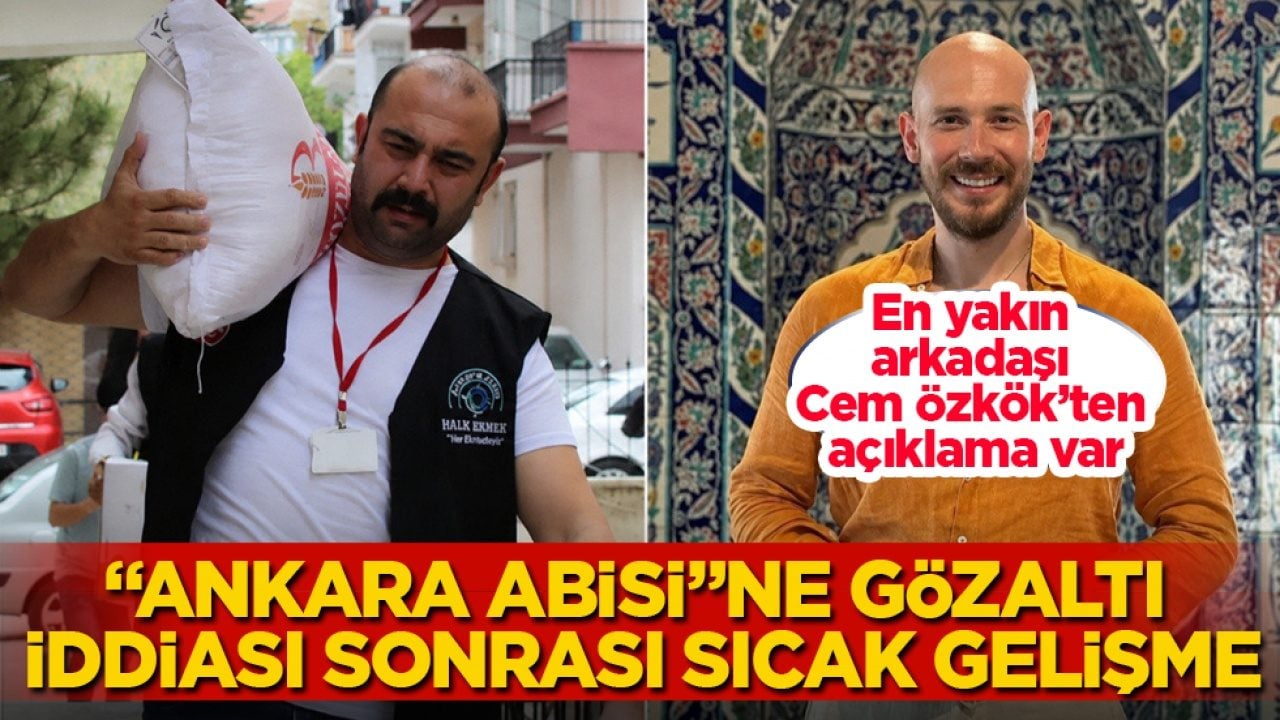 En yakın arkadaşı Cem Özkök’ten açıklama var! "Ankara Abisi"ne gözaltı iddiası sonrası sıcak gelişme
