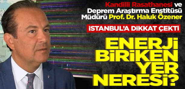 Enerji biriken yer neresi! İşte olası İstanbul depreminde son durum