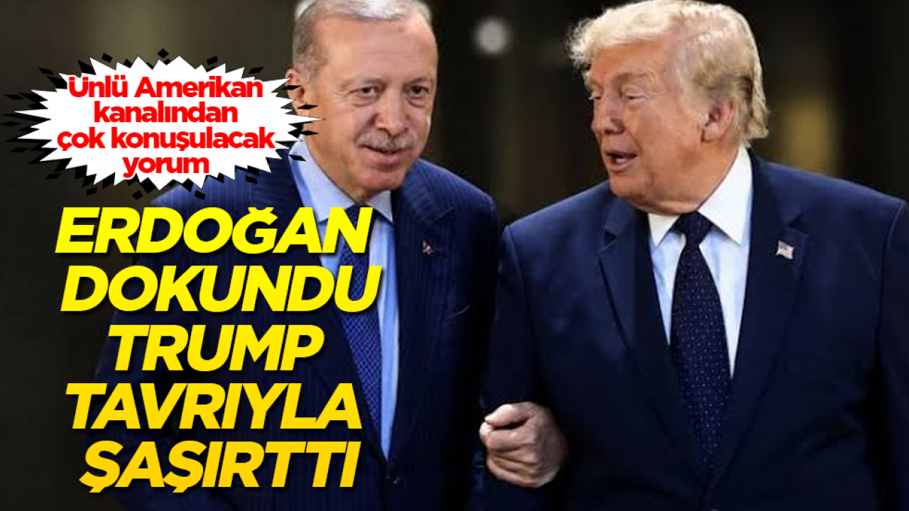 Erdoğan dokundu, Trump tavrıyla şaşırttı! Ünlü Amerikan kanalından çok konuşulacak yorum 