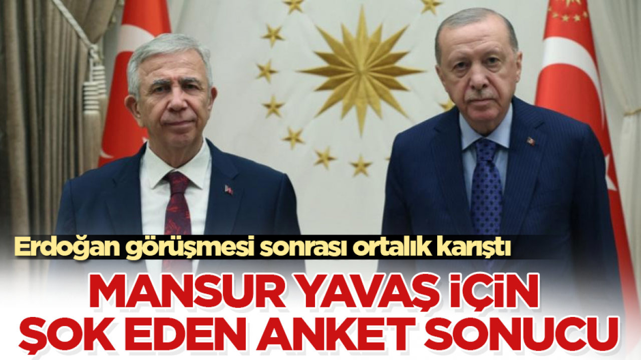Erdoğan görüşmesi sonrası ortalık karıştı: Mansur Yavaş için şok eden anket sonucu