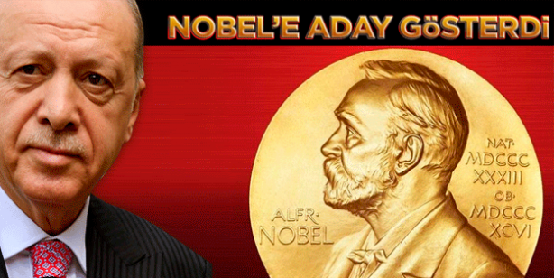 Erdoğan Nobel Barış Ödülü'ne aday gösterildi