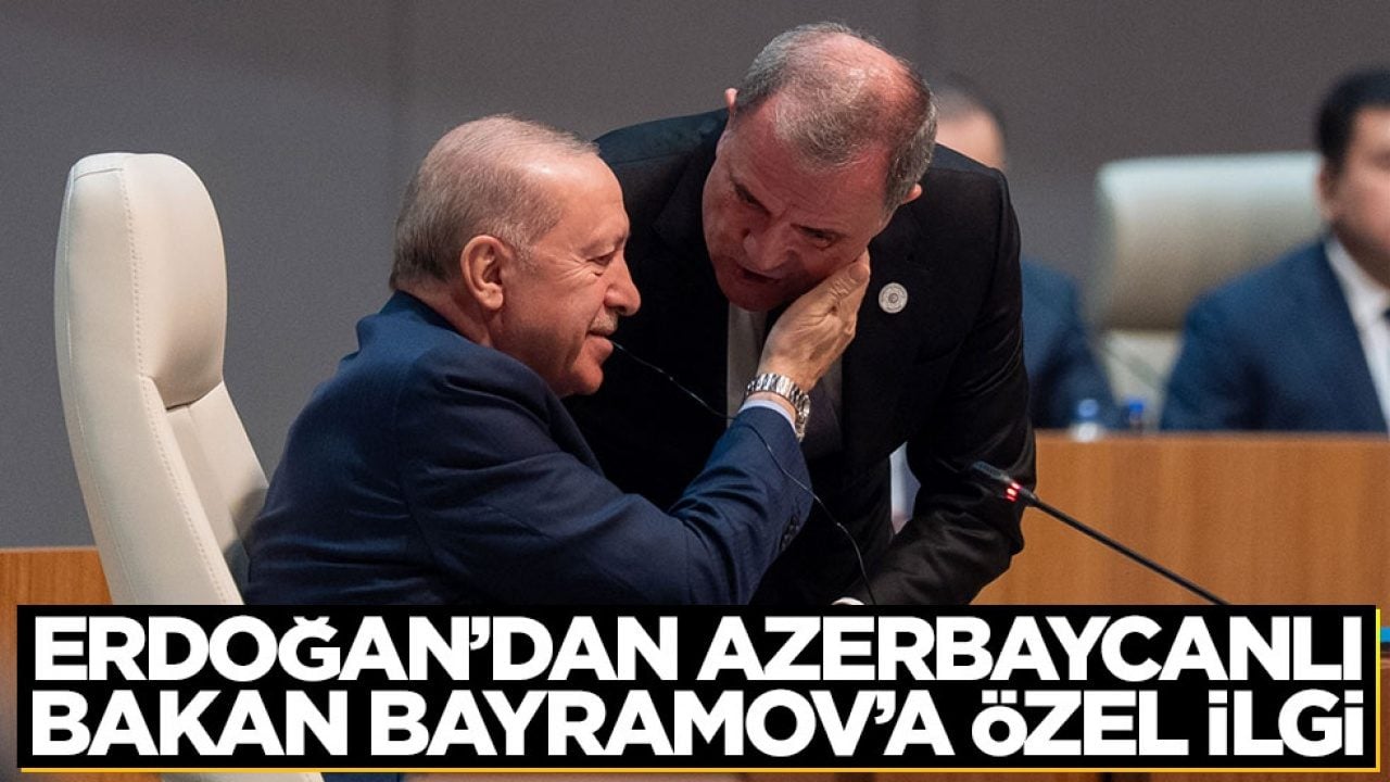 Erdoğan'dan Azerbaycanlı bakan Bayramov’a özel ilgi