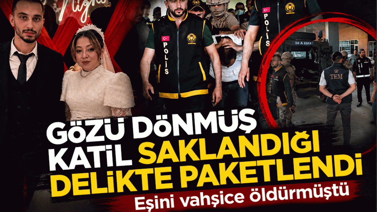 Eşini vahşice öldürüp kaçmıştı: Gözü dönmüş katil saklandığı delikte paketlendi