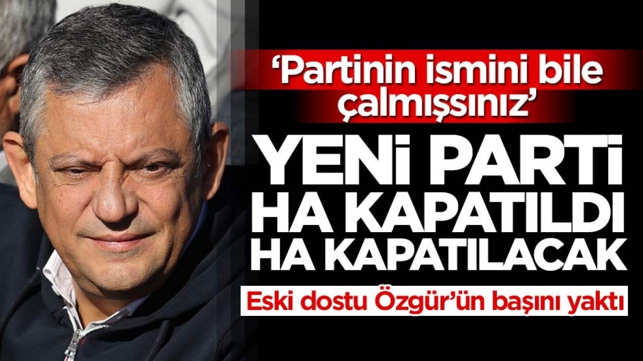 Eski dostu Özgür Özel'in başını yaktı! Yeni Parti kapatılma tehlikesiyle karşı karşıya