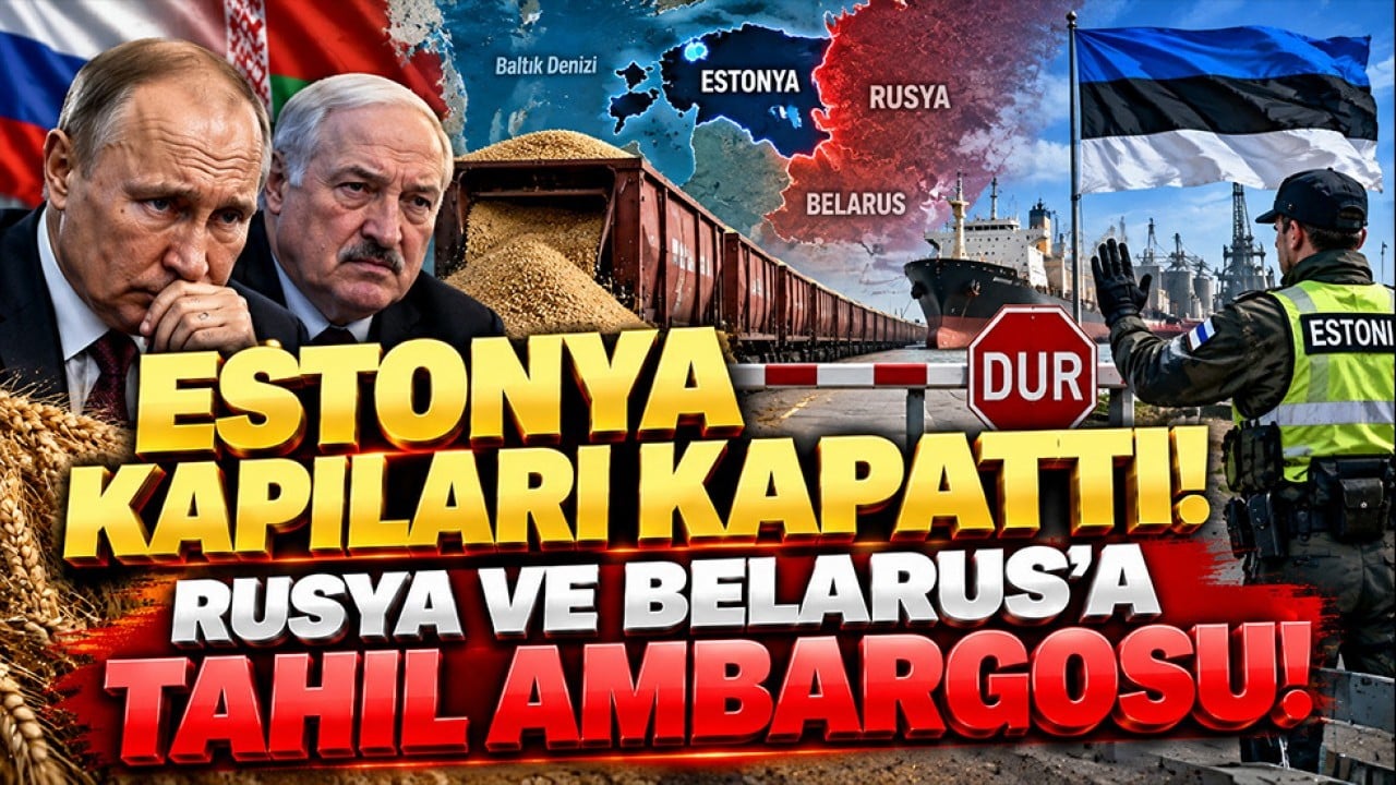 Estonya’dan Rusya ve Belarus’a tahıl ambargosu! Baltık limanlarının kapısı kapandı