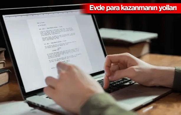 Foto - Evde para kazanmanın 12 altın yolu! Hem evde oturacağım hem de para kazanacağım diyorsanız...