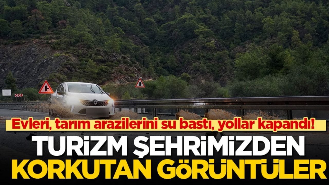 Evleri, tarım arazilerini su bastı, yollar kapandı! Turizm şehrimizden korkutan görüntüler