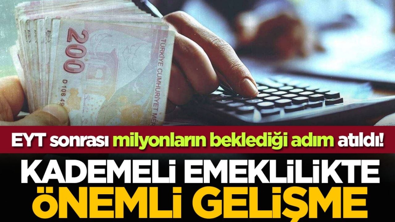 EYT sonrası milyonların beklediği adım atıldı! Kademeli emeklilikte önemli gelişme