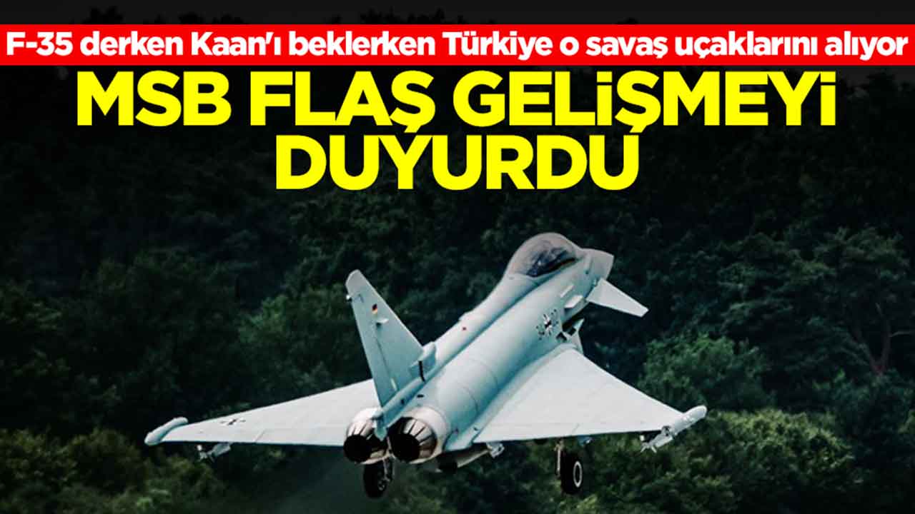 F-35 derken Kaan'ı beklerken Türkiye o savaş uçaklarını alıyor: MSB flaş gelişmeyi duyurdu