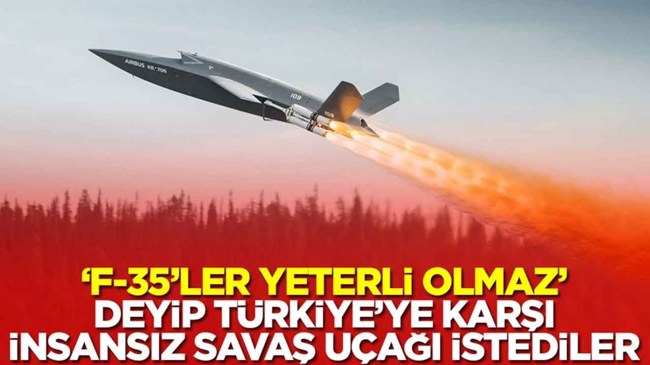 'F-35'ler yeterli olmaz' deyip Türkiye'ye karşı insansız savaş uçağı istediler
