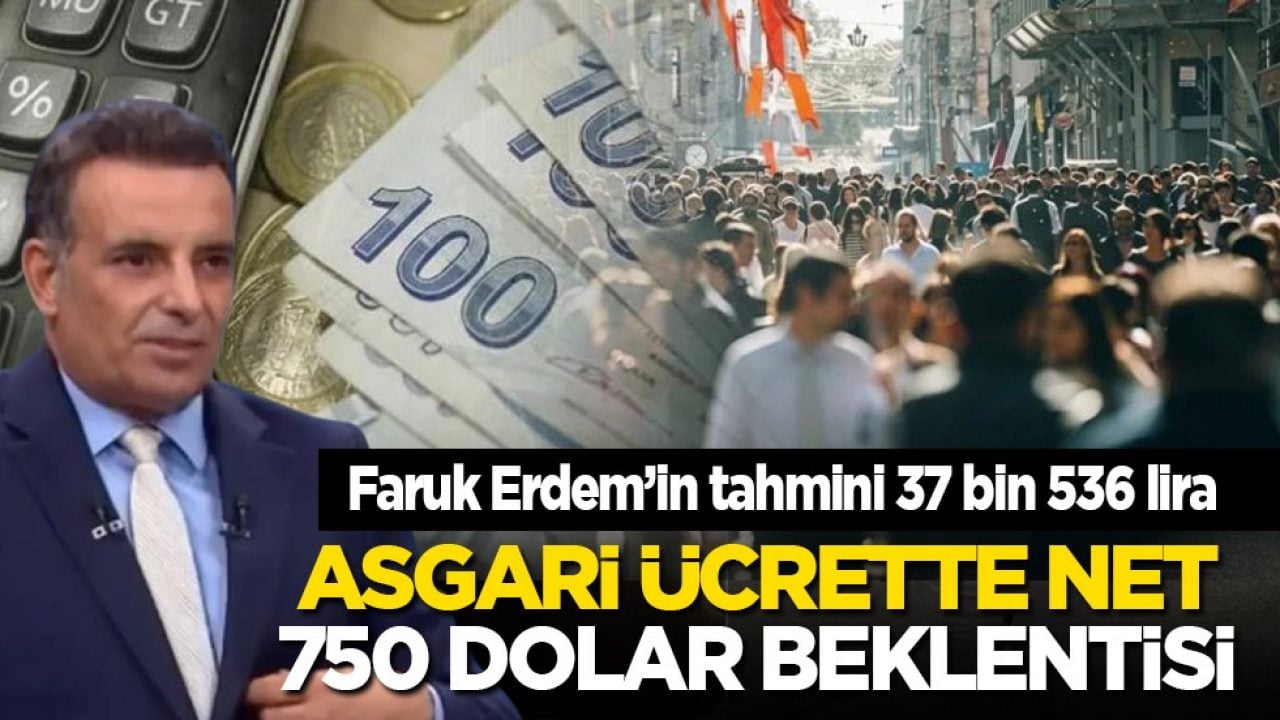 Faruk Erdem’in tahmini 37 bin 536 lira! Asgari ücrette net 750 dolar beklentisi