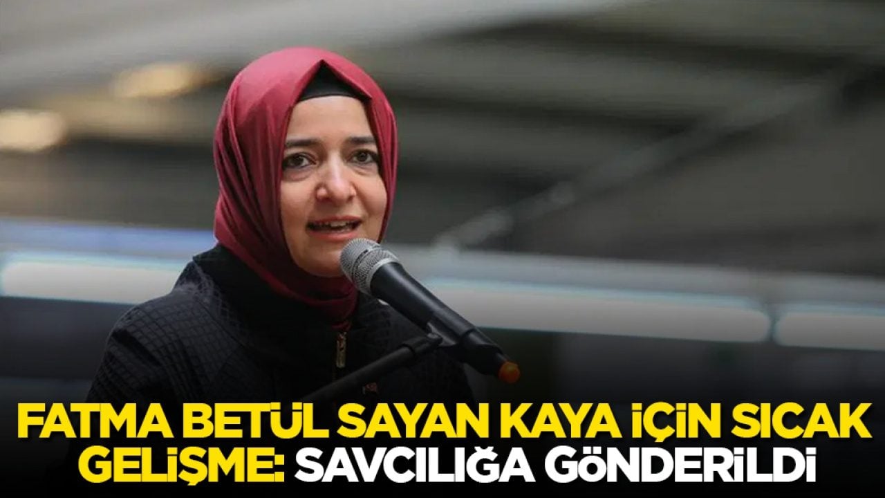 Fatma Betül Sayan Kaya için sıcak gelişme: Savcılığa gönderildi