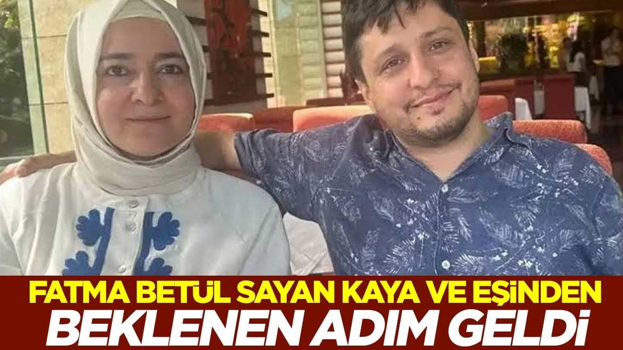 Fatma Betül Sayan Kaya ve eşinden beklenen adım geldi