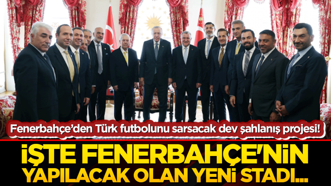 Fenerbahçe’den Türk futbolunu sarsacak dev şahlanış projesi! İşte Fenerbahçe'nin yapılacak olan yeni stadı...